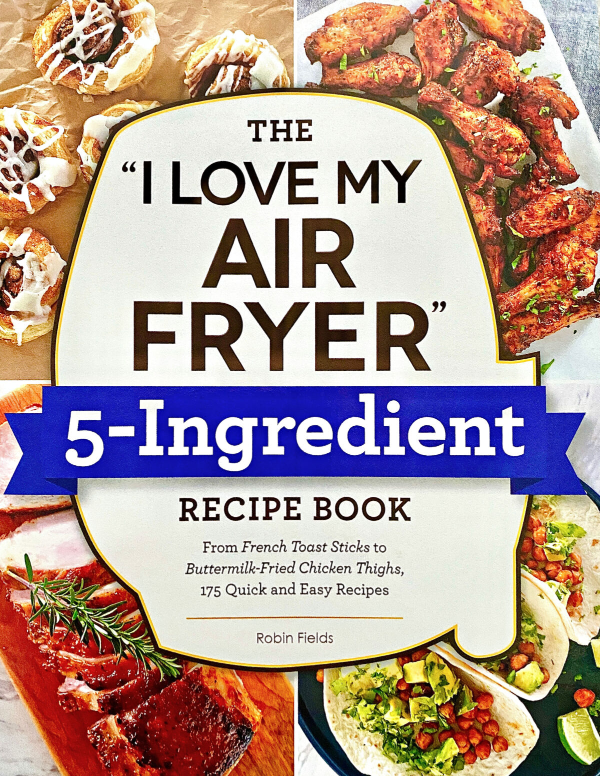 The "I Love My Air Fryer" 5-Ingredient Cookbook.
