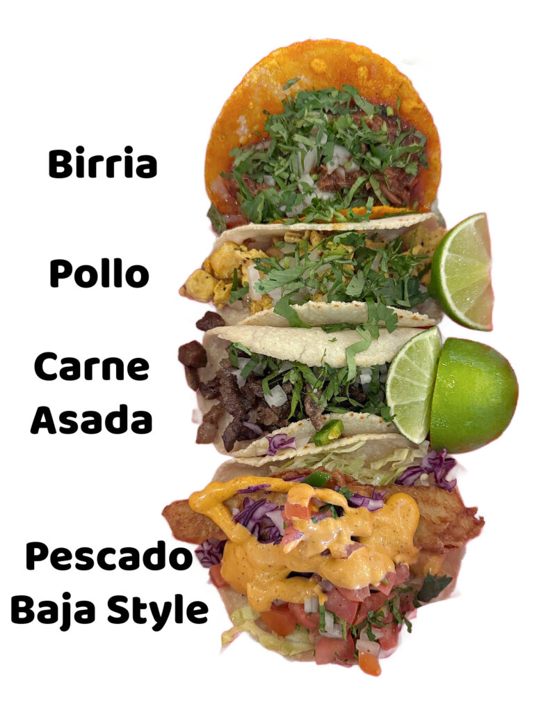 Birria, pollo, carne asada, y pescado tacos.